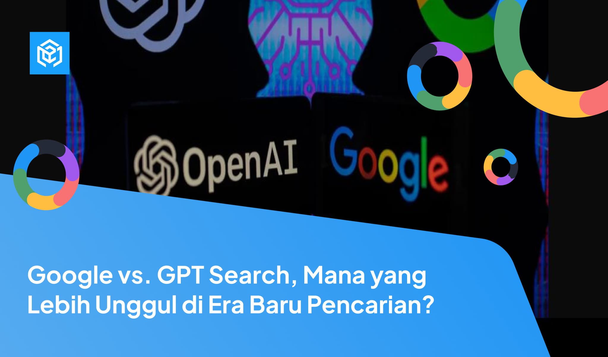 Google vs. GPT Search, Mana yang Lebih Unggul di Era Baru Pencarian? Image Cover