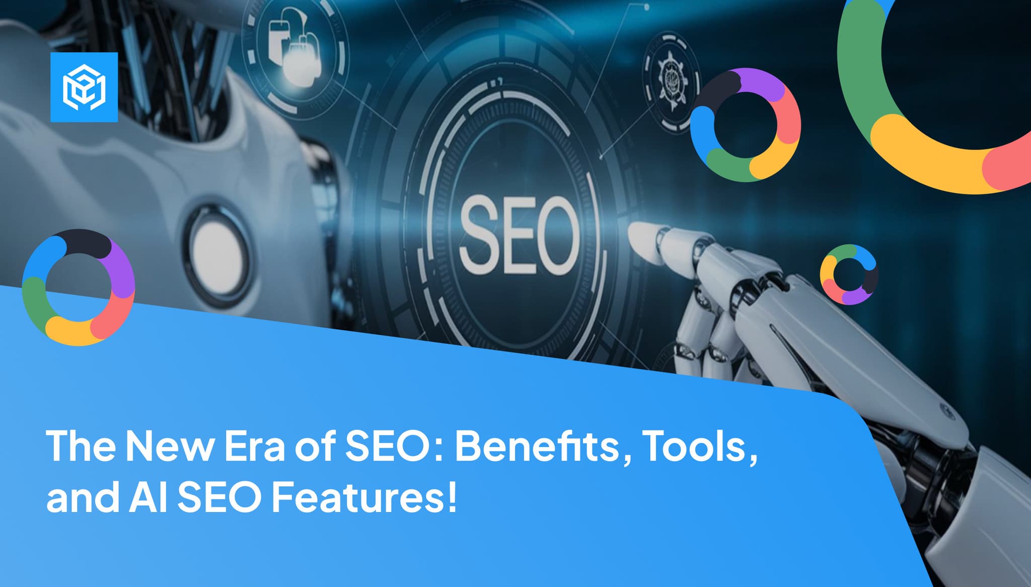 The New Era of SEO: Benefits, Tools, and AI SEO Features! Image Cover
